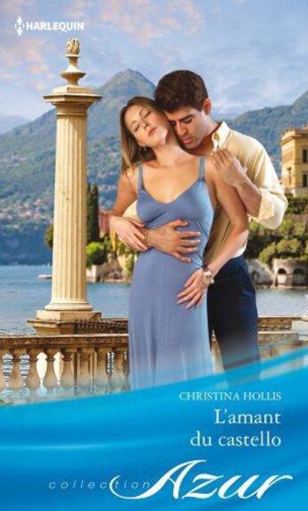 Couverture du livre « L'amant du Castello » de Christina Hollis aux éditions Harlequin