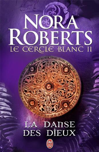 Couverture du livre « Le cercle blanc Tome 2 ; la danse des Dieux » de Nora Roberts aux éditions J'ai Lu