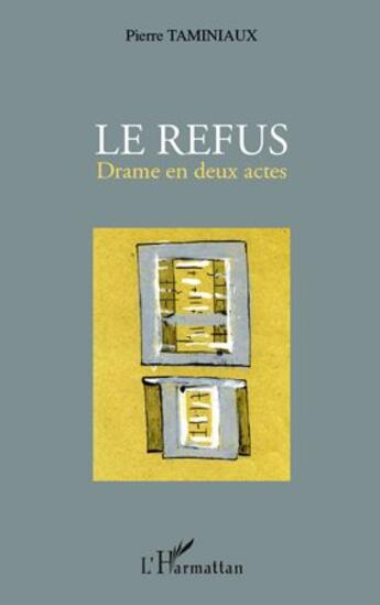 Couverture du livre « Le refus ; drame en deux actes » de Pierre Taminiaux aux éditions L'harmattan