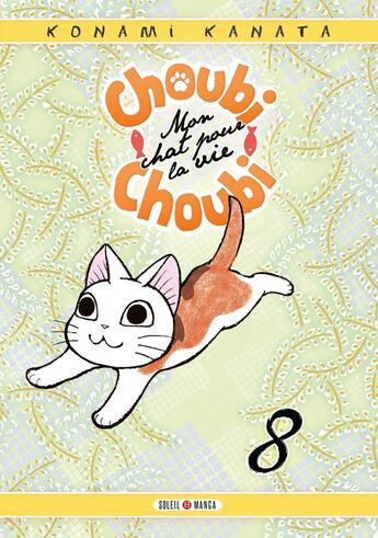 Couverture du livre « Choubi-Choubi ; mon chat pour la vie Tome 8 » de Kanata Konami aux éditions Soleil