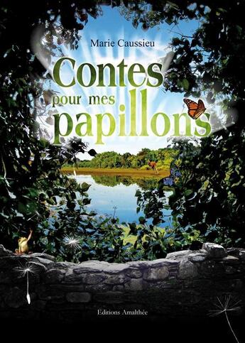 Couverture du livre « Contes Pour Mes Papillons » de Caussieu aux éditions Amalthee