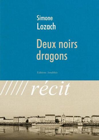 Couverture du livre « Deux noirs dragons » de Simone Lozach aux éditions Amalthee