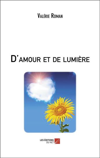 Couverture du livre « D'amour et de lumière » de Valerie Roman aux éditions Editions Du Net