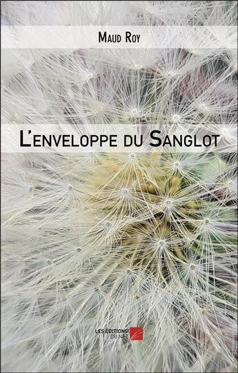 Couverture du livre « L'enveloppe du sanglot » de Maud Roy aux éditions Editions Du Net