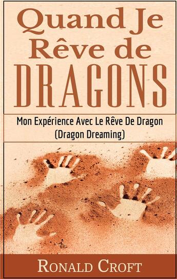 Couverture du livre « Quand je rêve de dragons ; mon expérience avec le rêve de dragon (dragon dreaming) » de Ronald Croft aux éditions Books On Demand