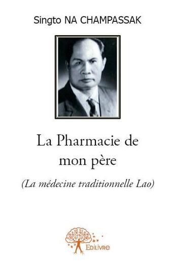 Couverture du livre « La pharmacie de mon père » de Singto Na Champassak aux éditions Edilivre