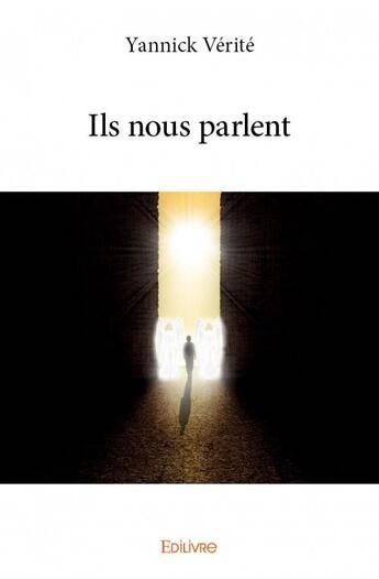 Couverture du livre « Ils nous parlent » de Yannick Verite aux éditions Edilivre