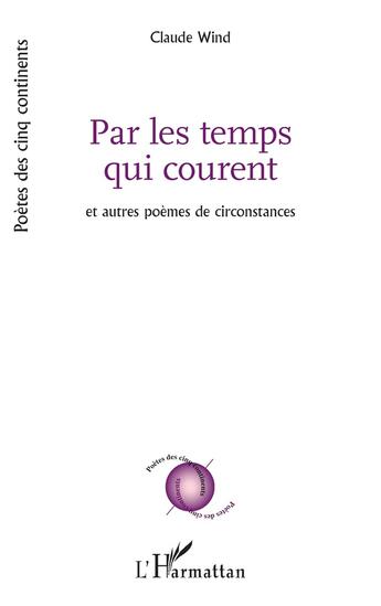 Couverture du livre « Par les temps qui courent : et autres poèmes de circonstances » de Claude Wind aux éditions L'harmattan