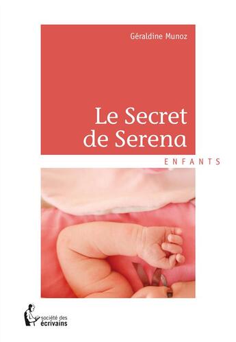 Couverture du livre « Le secret de Serena » de Geraldine Munoz aux éditions Societe Des Ecrivains