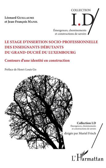 Couverture du livre « Le stage d'insertion socio-professionnelle des enseignants débutants du Grand-Duché du Luxembourg ; contours d'une identité en construction » de Jean-Francois Manil et Leonard Guillaume aux éditions L'harmattan