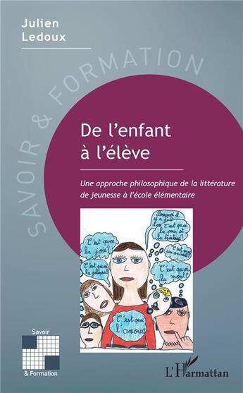 Couverture du livre « De l'enfant à l'élève ; une approche philosophique de la littérature de jeunesse à l'école élémentai » de Julien Ledoux aux éditions L'harmattan