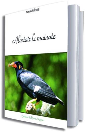 Couverture du livre « Alastair le mainate » de Yves Aillerie aux éditions Banc D'arguin