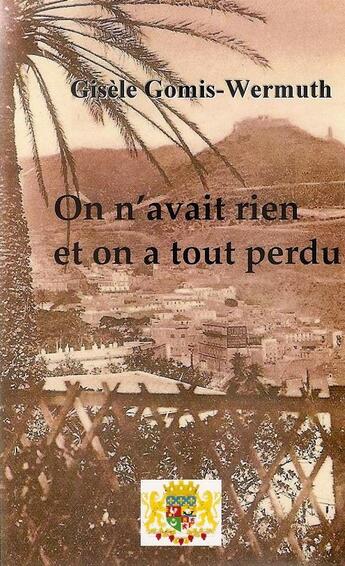 Couverture du livre « On avait rien et onn a tout perdu » de Gisele Gomis-Wermuth aux éditions Opera