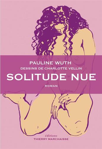 Couverture du livre « Solitude nue » de Pauline Wuth et Charlotte Vellin aux éditions Thierry Marchaisse