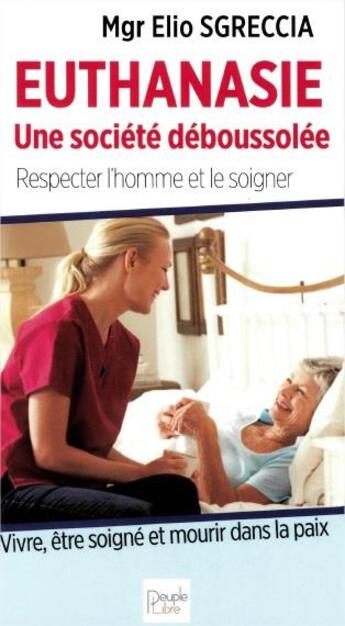 Couverture du livre « Euthanasie, une société déboussolée » de Elio Sgreccia aux éditions Peuple Libre