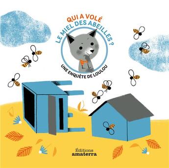 Couverture du livre « Une enquête de Loulou : qui a volé le miel des abeilles ? » de Geraldine Cosneau aux éditions Amaterra