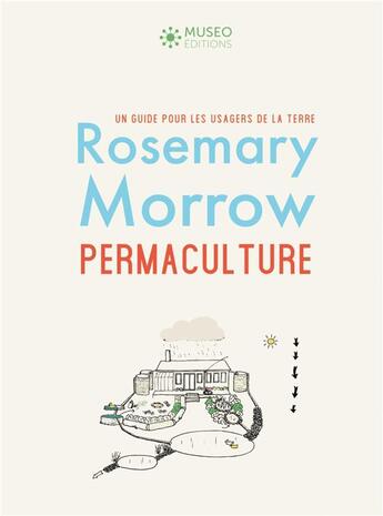 Couverture du livre « Permaculture : un guide pour les usagers de la terre » de Rosemary Morrow aux éditions Museo