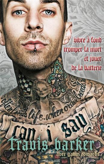 Couverture du livre « Travis Barker : l'autobiographie ; can I say » de Travis Barker et Gabin Edwards aux éditions Talent Editions