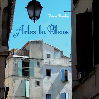 Couverture du livre « Arles la bleue » de Viviane Bourdon aux éditions Pulg