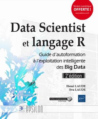 Couverture du livre « Data Scientist et langage R ; guide d'autoformation à l'exploitation intelligente des Big Data (2e édition) » de Henri Laude et Eva Laude aux éditions Eni