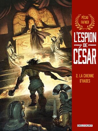 Couverture du livre « L'espion de César Tome 2 : la chienne d'Hadès » de Fafner et Jean-Pierre Pecau aux éditions Delcourt