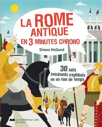 Couverture du livre « La Rome antique en 3 minutes chrono ; 30 faits fascinants expliqués en un rien de temps » de Holland Simon aux éditions Courrier Du Livre