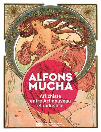 Couverture du livre « Alfons Mucha, affichiste de l'art nouveau et ami de la famille Bergès » de Thierry Devynck et Aziza Gril-Mariotte et Marianne Jakobi et Sylvie Vincent et Frederique Virieux aux éditions Pu De Grenoble