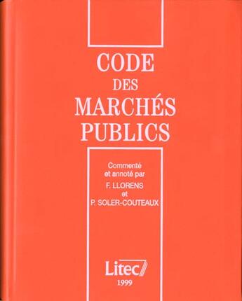 Couverture du livre « Code des marches publics, 1999 commente et annote » de Francois Llorens aux éditions Lexisnexis