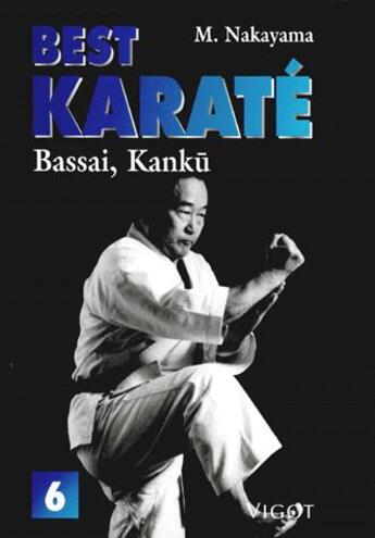 Couverture du livre « Best karaté t.6 ; bassai, kankau » de Masatoshi Nakayama aux éditions Vigot