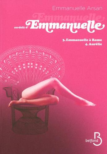 Couverture du livre « Emmanuelle au-delà d'Emmanuelle Tome 3 et Tome 4 » de Emmanuelle Arsan aux éditions Belfond