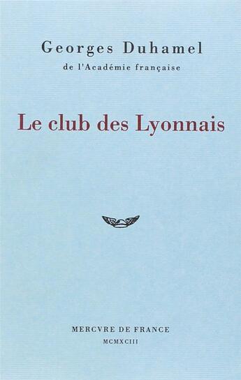 Couverture du livre « Club des lyonnais » de Duhamel Georges aux éditions Mercure De France