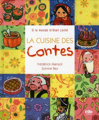 Couverture du livre « Cuisine des contes » de Frederick Mansot et Sylvine Rey aux éditions Vilo Jeunesse