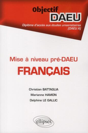 Couverture du livre « Mise a niveau pre-daeu - francais - daeu a » de Christian Battaglia aux éditions Ellipses