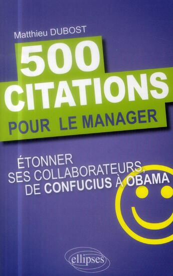 Couverture du livre « 500 citations pour le manager » de Matthieu Dubost aux éditions Ellipses