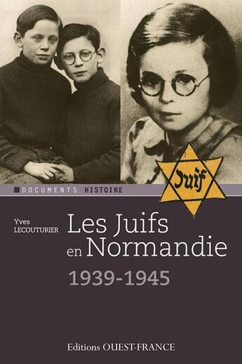 Couverture du livre « Les Juifs en Normandie 1939-1945 » de Yves Lecouturier aux éditions Ouest France