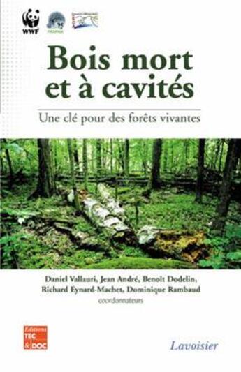 Couverture du livre « Bois mort et à cavités : une clé pour des forêts vivantes (Chambéry, 25-28 octobre 2004, avec CD-Rom) » de Daniel Vallauri et Jean André et Benoit Dodelin aux éditions Tec Et Doc