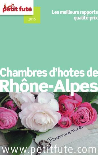 Couverture du livre « GUIDE PETIT FUTE ; THEMATIQUES ; chambres d'hôtes de Rhône-Alpes (édition 2015) » de  aux éditions Le Petit Fute