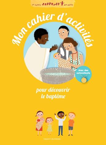 Couverture du livre « Mon cahier d'activités pour découvrir le baptême » de Marie Paruit et Noélie Viallet aux éditions Bayard Soleil