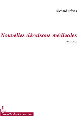 Couverture du livre « Nouvelles déraisons médicales » de Richard Treves aux éditions Societe Des Ecrivains