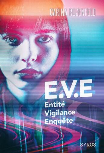 Couverture du livre « E.V.E. ; entité, vigilance, enquête » de Carina Rozenfeld aux éditions Syros