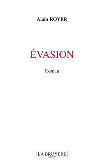Couverture du livre « Évasion » de Alain Royer aux éditions La Bruyere