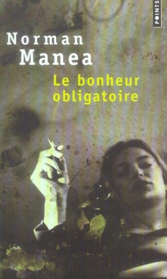 Couverture du livre « Le bonheur obligatoire » de Norman Manea aux éditions Points