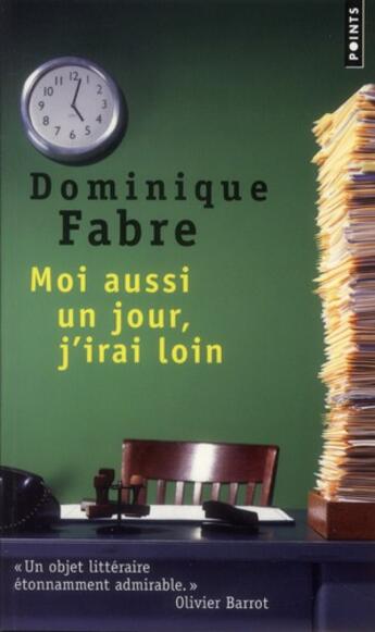 Couverture du livre « Moi aussi un jour, j'irai loin » de Dominique Fabre aux éditions Points