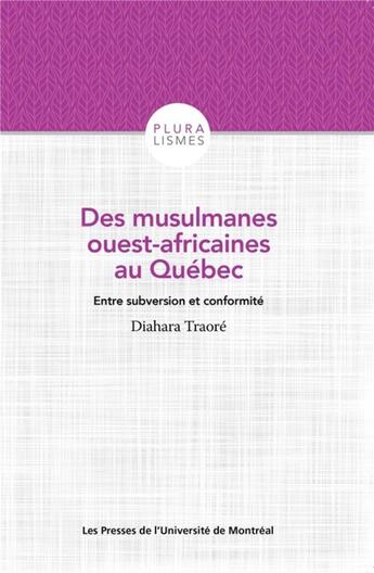 Couverture du livre « Des musulmanes ouest-africaibes au Québec ; entrer subversion et conformité » de Diahara Traore aux éditions Pu De Montreal