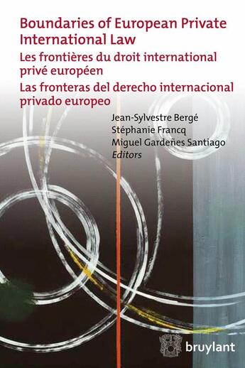 Couverture du livre « Les frontières du droit international privé européen » de Stephanie Francq et Miguel Gardenez Santiago et Jean-Sylvestre Berge aux éditions Bruylant