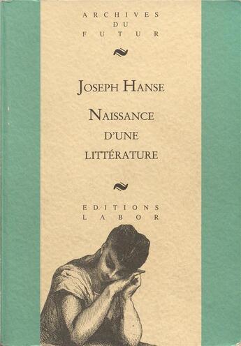 Couverture du livre « Naissance d une litterature » de Hanse Joseph aux éditions Labor Litterature