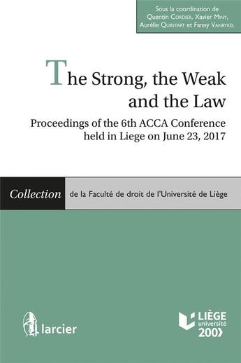 Couverture du livre « The strong, the weak and the law ; proceedings of the 6th acca conference held in liege on june 23 » de Cordier Quentin aux éditions Larcier