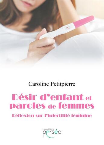 Couverture du livre « Désir d'enfant et paroles de femmes ; réflexions sur l'infertilité féminine » de Caroline Petitpierre aux éditions Persee