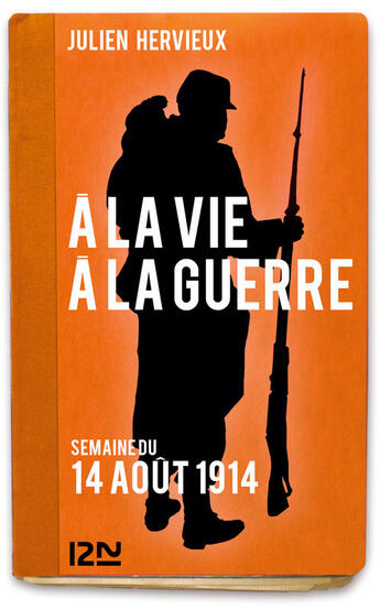 Couverture du livre « À la vie, à la guerre ; 14 août 1914 » de Hervieux Julien aux éditions 12-21