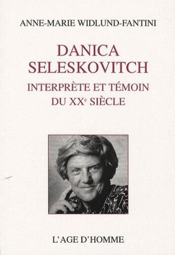 Couverture du livre « Danica Seleskovitch, interprète et témoin du XXe siècle » de Anne-Marie Widlung-Fantini aux éditions L'age D'homme